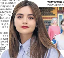  ??  ?? THAT’S WHO Jenna as Clara with Peter Capaldi as the Time Lord DRAMA Jenna and Ewen Leslie in The Cry