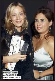  ?? ?? PHOEBE WITH ALEXANDRA SHULMAN, 2004