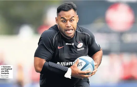  ?? Bryn Lennon/ Getty Images ?? Saracens and England star Billy Vunipola