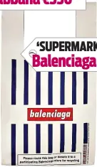  ?? ?? ‘SUPERMARKE­T’ BAG Balenciaga €,1090