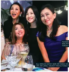  ?? ?? ALL SMILES! DATO’ SERI DR FARAH KHAN,
LEE JIM LENG, CELEST THOI & YONG MEI TSIN