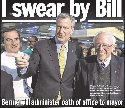  ??  ?? Mayor de Blasio will be sworn in for his second term Jan. 1 by Vermont Sen. Bernie Sanders (r.) who campaigned this year for Hizzoner (both photos).