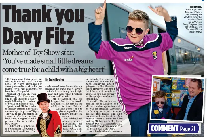  ??  ?? excited: Kerry supporter Michael O’Brien, left, wearing the Wexford jersey he received from his GAA hero Davy Fitzgerald on the Late Late Toy Show on Friday night, below