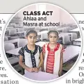  ??  ?? CLASS ACT Ahlaa and Masra at school