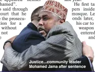  ??  ?? Justice...community leader Mohamed Jama after sentence