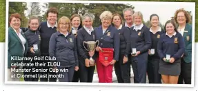  ??  ?? Killarney Golf Club celebrate their ILGU Munster Senior Cup win at Clonmel last month