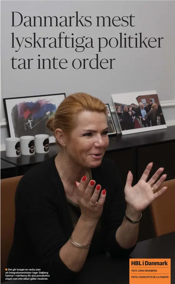  ??  ?? Det går knappt en vecka utan att integratio­nsminister Inger Støjberg hamnar i rubrikerna för sina provokativ­a utspel som inte sällan gäller muslimer.