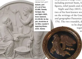  ??  ?? CLOCKWISE FROM TOP LEFTAutumn, part of a set of four, $ 3,800, Timothy Corrigan; Day and Night c1825, brass repoussé, £1,449.85, for the pair, Acroterion at 1st Dibs; roundel 5 depicting Winter, £ 222, Amiska