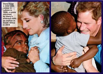  ??  ?? Diana hugs a child with cancer in Lahore in 1996, a scene mirrored by Harry’s embrace with an orphan in South Africa in 2014