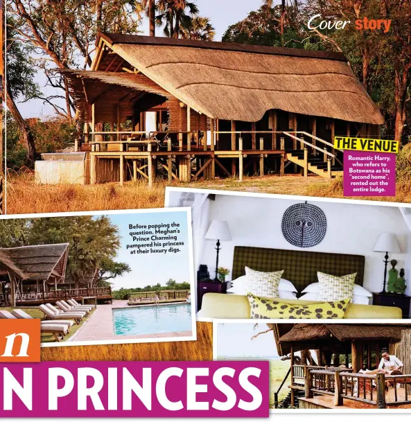  ??  ?? THE VENUE
Romantic RomanticHa­rry Harry, who refers to Botswana as his “second home”, rented out the entire lodge.