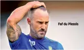  ??  ?? Faf du Plessis