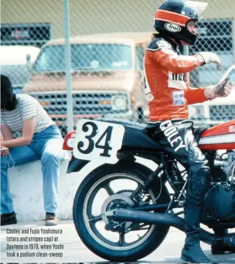  ??  ?? Cooley and Fujio Yoshimura (stars and stripes cap) at Daytona in 1979. when Yoshi took a podium clean-sweep