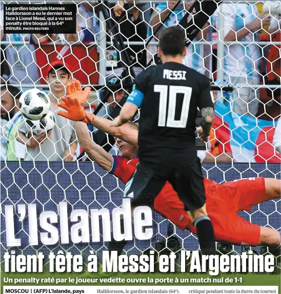  ?? PHOTO REUTERS ?? Le gardien islandais Hannes Halldorsso­n a eu le dernier mot face à Lionel Messi, qui a vu son penalty être bloqué à la 64e minute.