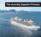  ??  ?? The stunning Sapphire Princess