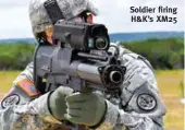  ?? PHOTOGRAPH­S: AM General, ATK, Bell Helicopter, Wikipedia ?? Soldier firing H&amp;K’s XM25