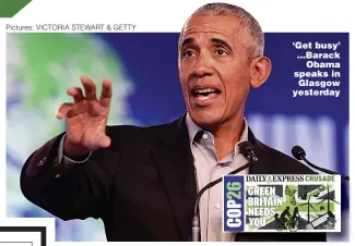  ?? Pictures: VICTORIA STEWART & GETTY ?? ‘Get busy’ ...Barack Obama speaks in Glasgow yesterday