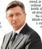  ??  ?? Borut Pahor je bil v zadnjem času večkrat deležen kritik zaradi neodzivnos­ti.