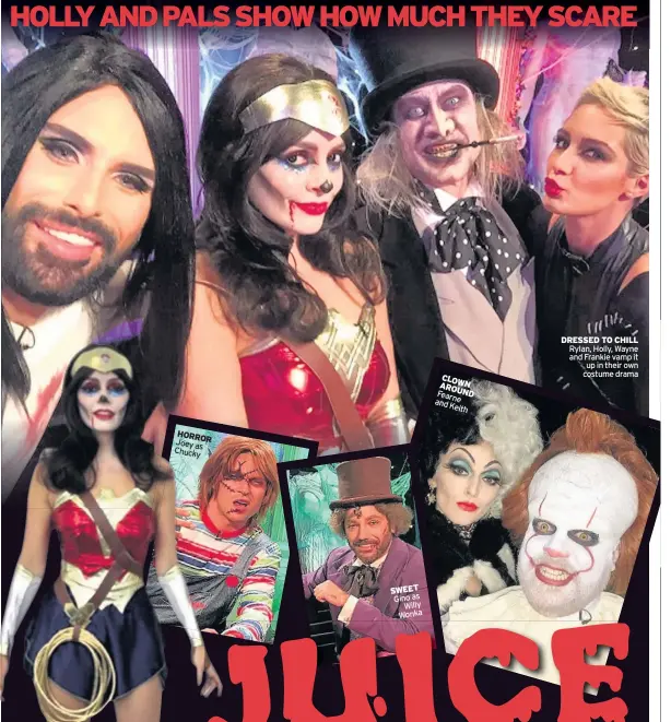  ??  ?? HORROR Joey as Chucky SWEET Gino as Willy Wonka CLOWN AROUND Fearne and Keith DRESSED TO CHILL Rylan, Holly, Wayne and Frankie vamp it up in their own costume drama