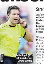  ??  ?? Felix Brych (42) ist Sprecher der Schiedsric­hter.