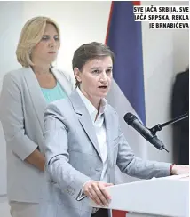  ??  ?? sve jaČa srbija, sve jaČa srpska, rekla je brnabiĆeva