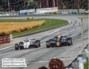  ?? ?? Ground-effect cars didn’t prevent 1982 Austrian GP de Angelis/rosberg thriller