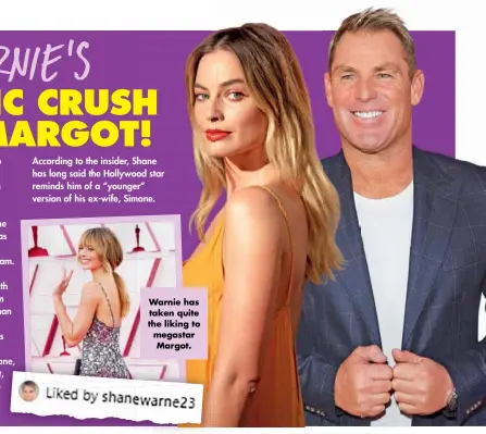  ??  ?? Warnie has taken quite the liking to megastar Margot.