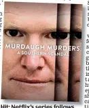  ?? ?? Hit: Netflix’s series follows the Alex Murdaugh case