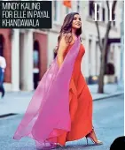  ??  ?? MINDY KALING FOR ELLE IN PAYAL KHANDAWALA