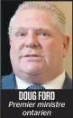  ??  ?? DOUG FORD Premier ministre ontarien