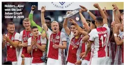  ??  ?? Holders…Ajax won the last Johan Cruyff Shield in 2019
