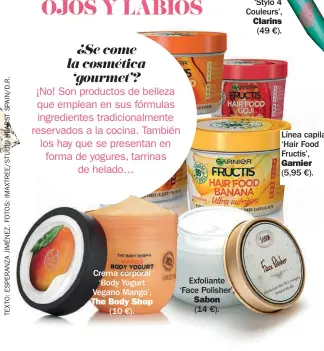  ??  ?? Crema corporal ‘Body Yogurt Vegano Mango’, The Body Shop (10 €). Exfoliante ‘Face Polisher’, Sabon (14 €). Línea capilar ‘Hair Food Fructis’, Garnier (5,95 €).