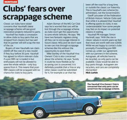  ??  ?? The Vauxhall Viva Owners’ club is concerned that only parts can be saved from the scrappage scheme.