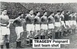  ??  ?? TRAGEDY Poignant last team shot