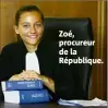  ??  ?? Zoé, procureur de la République.