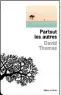  ?? ?? ★★★★☆
PARTOUT LES AUTRES DAVID THOMAS
204 P., L’OLIVIER, 18 €