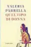  ??  ?? La copertina del nuovo libro di Valeria Parrella, Quel tipo di donna, HarperColl­ins