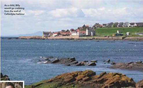  ??  ?? As a child, Billy would go crabbing from the wall of Cellardyke harbour