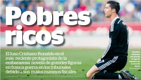  ?? GETTY IMAGES ?? Ronaldo amenaza con irse de la Liga de España tras su enredo fiscal.