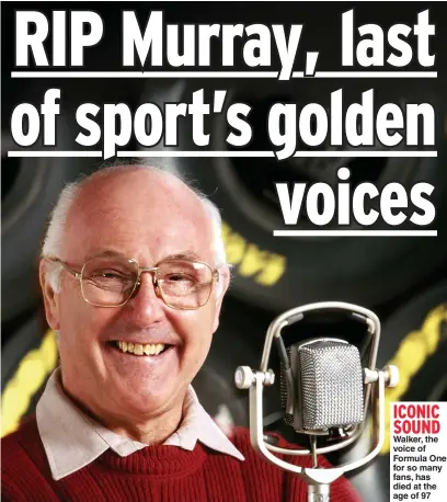  ??  ?? ICONIC SOUND Walker, the voice of Formula One for so many fans, has died at the age of 97