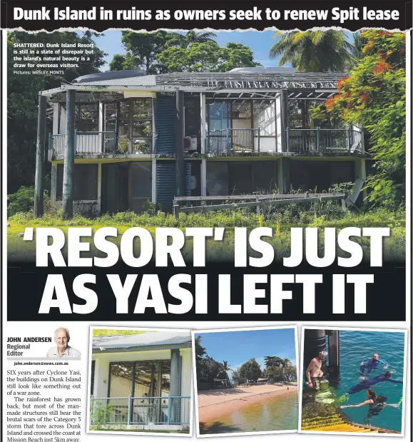  ?? Pictures: WESLEY MONTS ?? SHATTERED: Dunk Island Resort is still in a state of disrepair but the island’s natural beauty is a draw for overseas visitors.