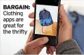  ?? ?? BARGAIN: Clothing apps are great for the thrifty