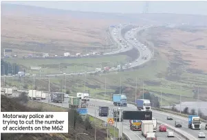  ??  ?? Motorway police are trying to cut the number of accidents on the M62