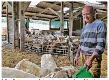  ??  ?? Guillaume Vautier propose au public de venir découvrir sa ferme et ses produits fabriqués sur place, le dimanche 2 juillet dès 14h.