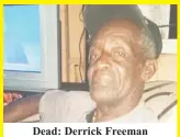  ??  ?? Dead: Derrick Freeman