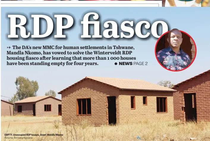  ?? Pictures: Rorisang Kgosana ?? EMPTY. Unoccupied RDP houses. Inset: Mandla Nkomo