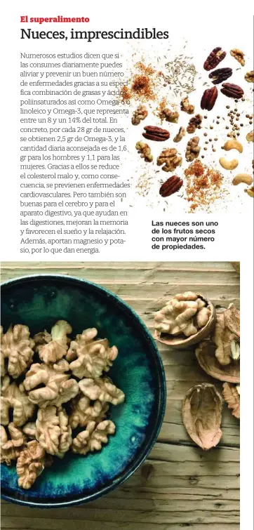  ??  ?? Las nueces son uno de los frutos secos con mayor número de propiedade­s.