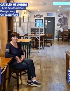  ??  ?? CÁITLÍN UÍ AODHA IASC Seafood Bar, Dungarvan, Co Waterford