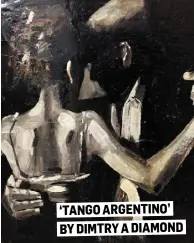  ??  ?? ‘TANGO ARGENTINO’ BY DIMTRY A DIAMOND