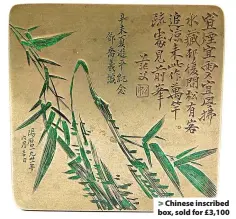  ?? ?? > Chinese inscribed box, sold for £3,100