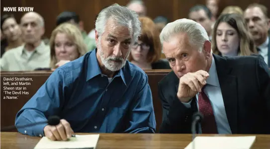  ?? SUZANNE TENNER Momentum Pictures/AP ?? David Strathairn, left, and Martin Sheen star in ‘The Devil Has a Name.’